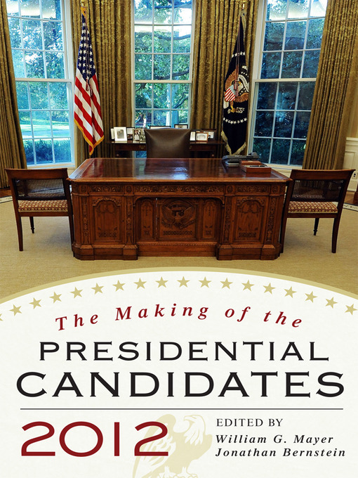 Title details for The Making of the Presidential Candidates 2012 by William G. Mayer - Available